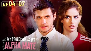 The professor I kissed yesterday seems to be a werewolf…[My Professor Is My Alpha Mate]EP04-EP07