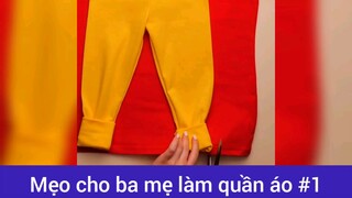 Mẹo cho ba mẹ làm quần áo p1