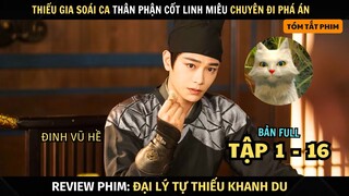 Review Phim Đại Lý Tự Thiếu Khanh Du | Full Tập 1 - 16 | White Cat Legend | Thiếu Niên Cốt Linh Miêu