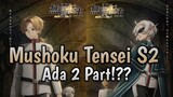 Mushoku Tensei S2 ada 2 part?