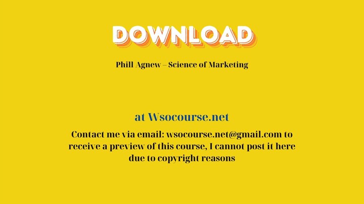 [GET] Phill Agnew – Science of Marketing