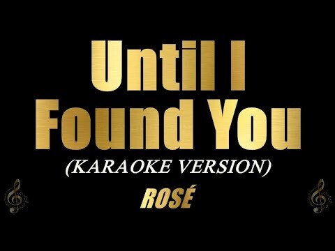 Until I Found You - ROSÉ (Karaoke)