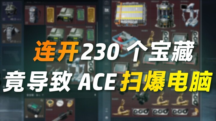 Opening 230 treasure chests in a row actually caused ACE to get banned from the game, instantly land