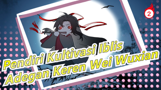 [Pendiri Kultivasi Iblis] Adegan Keren Wei Wuxian_2
