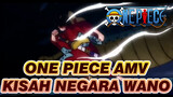 One Piece AMV
Kisah Negara Wano_1