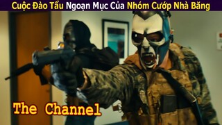 Cuộc Đào Tẩu Ngoạn Mục Của Nhóm Cướp Nhà Băng | Review Phim: The Channel (2023)