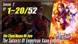 【Jiu Tian Xuan Di Jue】 S2 EP 1~20 (41-60) - The Success Of Empryean Xuan Emperor | Sub Indo