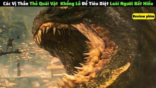 Vị Thần Tạo Ra Quái Vật Khổng Lồ Để Tiêu DIệt Con Người|| review phim: cuộc chiến giữa các vị thần