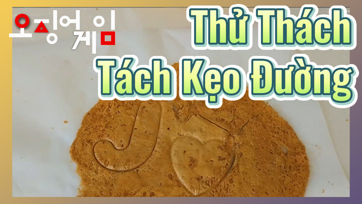 Thử Thách Tách Kẹo Đường