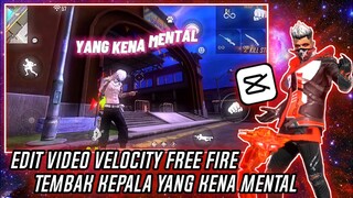 CARA EDIT VIDEO VELOCITY FF KATA" KENA MENTAL DI CAPCUT