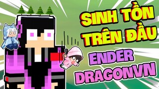 KEYD THỬ THÁCH 24 GIỜ SINH TỒN TRÊN ĐẦU ENDER DRAGONVN TRONG MINI WORLD