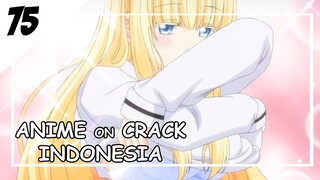 Sayang Jangan Lihat Aku [ Anime On Crack Indonesia ] 75