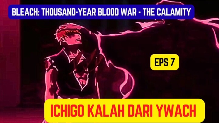 Bleach: Thousand-Year Blood War - The Calamity court 4 eps 7 - ichigo kalah dari Ywach diserap