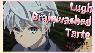 Lugh Brainwashed Tarte