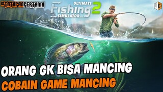 BUAT YANG HOBI MANCING - Ultimate Fishing Simulator 2 | TATAPAN PERTAMA