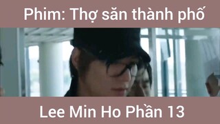 Phim Thợ Săn Thành Phố Lee Min Ho phần 13