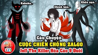 Cuộc Chiến Chống Zalgo: Jeff The Killer Hóa Cáo 9 Đuôi Và 2 Nhân Cách -  Gia Đình Slenderman