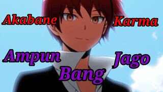 Akabane Karma /AMV/ Ampun Bang Jago