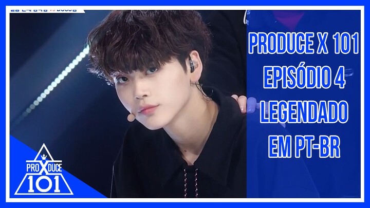 PRODUCE X 101 - Episódio 4 [Legendado em PT-BR]