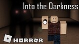 Roblox | Into The Darkness - Full horror experience