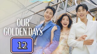 Our Golden Days Episode 12 - Eng sub