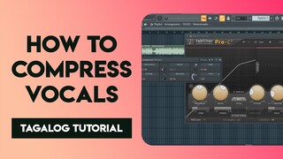 How To Compress Vocals (Tagalog Tutorial)