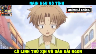 (P7) Main NGu Vô Tình Có Những Thứ XỊn Xò #ReviewAnime