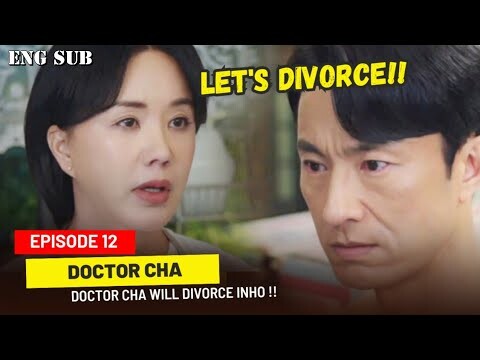 Doctor Cha Episode 12 Preview || Doctor Cha Will Divorce Inho
