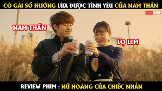 Cô gái số hưởng lừa được tình yêu của nam thần - Review phim Nữ Hoàng Của Chiếc Nhẫn