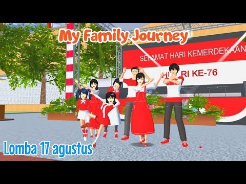 MY FAMILY JOURNEY | LOMBA 17 AGUSTUS | SAKURA SCHOOL SIMULATOR