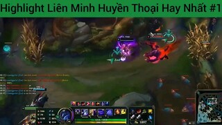 Highlight Liên Minh Huyền Thoại Hay Nhất #1