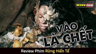 Bất Kì Ai Bước Vào Khu Rừng Này Đều Biến Thành THỰC VẬT - Review Phim RỪNG HIẾN TẾ