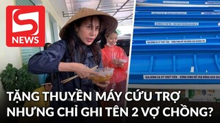 Netizen tranh cãi Thuỷ Tiên tặng thuyền máy cứu trợ miền Trung nhưng chỉ ghi tên 2 vợ chồng?