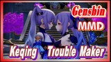 [Genshin  MMD]  Keqing  [Trouble Maker]