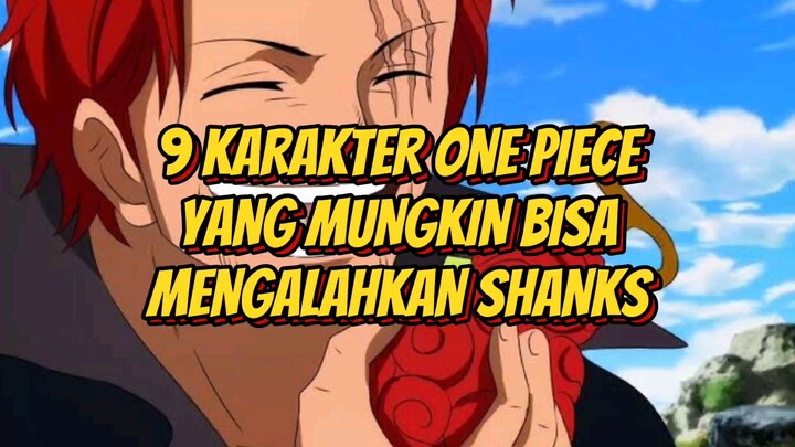 Inilah 9 Karakter One Piece yang Mungkin bisa Mengalahkan Shanks