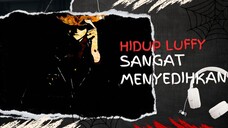 HIDUP LUFFY SANGAT MENYEDIHKAN (AMV ONE PIECE)