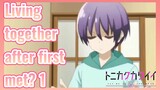 Living together after first met? 1