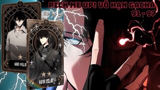 PICK ME UP! VÔ HẠN GACHA | Chap 91 - 97 | Review Truyện Tranh