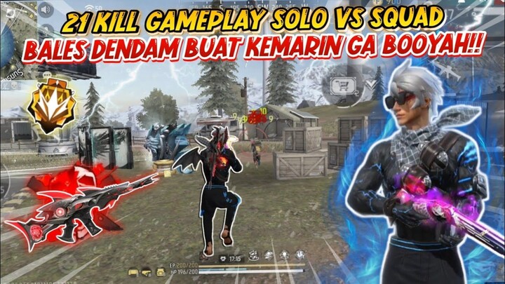 21 KILL GAMEPLAY SOLO VS SQUAD BALAS DENDAM BUAT KEMARIN GA BOOYAH!! FREE FIRE INDONESIA
