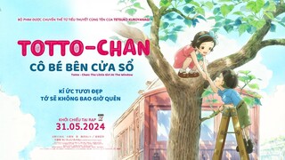 TOTTO-CHAN: CÔ BÉ BÊN CỬA SỔ | OFFICIAL TRAILER | DỰ KIẾN KHỞI CHIẾU: 31.05.2024