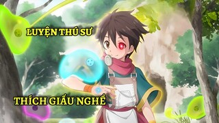 Kẻ Thất Bại Được Chuyển Sinh Thành Luyện Thú Sư Mạnh Nhất Nhưng Lại Thích Giấu Nghề | Tóm Tắt Anime