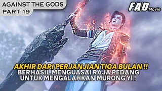 AKHIR DARI PERJANJIAN TIGA TAHUN DIMENANGKAN OLEH YUN CHE !  - ALUR AGAINST THE GODS PART 19