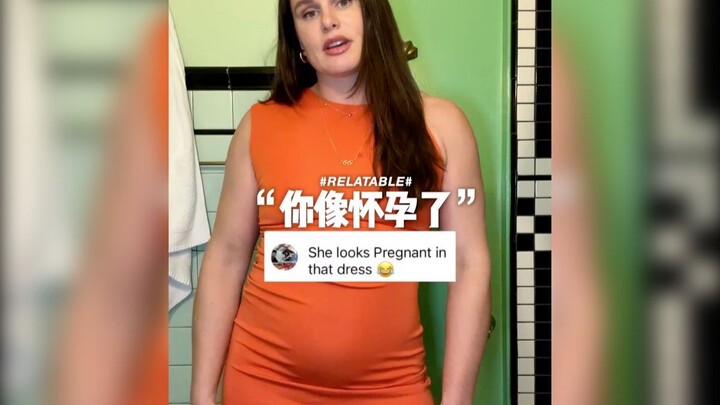 “You look like you’re pregnant”