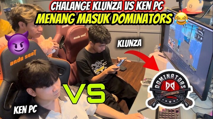 TANTANG KLUNZA VS KEN PC‼️ KALAU DIA MENANG MASUK DOMINATORS 😂