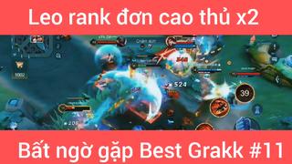 Leo rank đơn cao thủ x2 bất ngờ gặp Best Grack #11