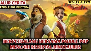 PERGI KE MASA LAMPAU MENCARI KERISTAL DINOSAUR TERKUAT || Alur Cerita Film Paddel Pop Dinotera(2013)