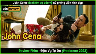 John Cena trở thành vệ sĩ bảo vệ nữ phóng viên xinh đẹp - REVIEW PHIM: ĐẶC VỤ TỰ DO - Freelance 2023