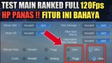 HP PANAS !! TEST FULL 120Fps MAIN RANKED ! FITUR INI BAKAL SUSAH DI RILIS MOONTON !! NYIKSA HP