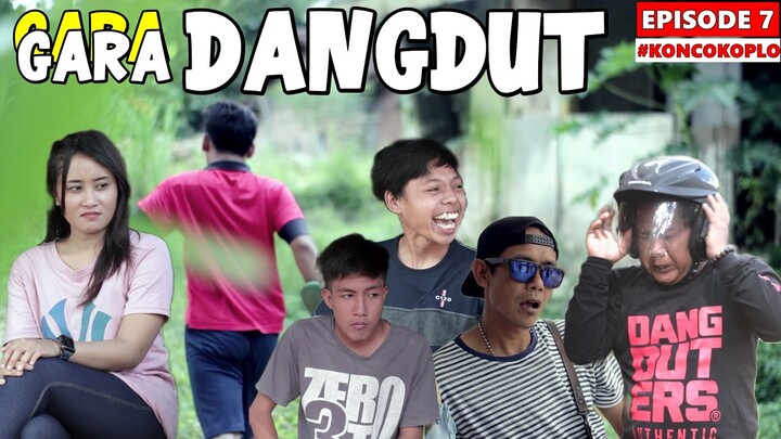 GARA GARA DANGDUT - KONCO KOPLO EPS 7