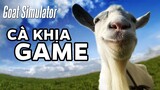 Cà Khịa Game: Goat Simulator  (Cre. Hòa Nờ Gờ) - Review Goat Simulator Giả Lập Làm Dê